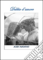 Dubbio d'amore. E-book. Formato Mobipocket ebook