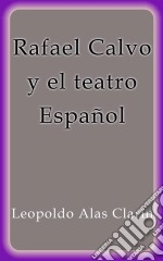 Rafael Calvo y el teatro español. E-book. Formato EPUB