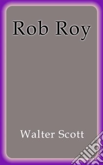 Rob Roy. Ediz. spagnola. E-book. Formato Mobipocket ebook di Walter Scott