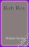 Rob Roy. Ediz. spagnola. E-book. Formato Mobipocket ebook