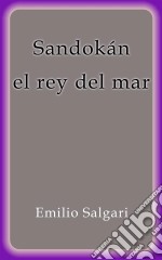 Sandokan el rey del mar. E-book. Formato Mobipocket