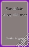 Sandokan el rey del mar. E-book. Formato Mobipocket ebook