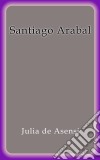 Santiago Arabal. E-book. Formato EPUB ebook