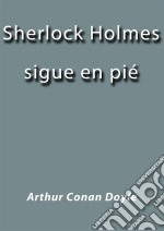 Sherlock Holmes sigue en pié. E-book. Formato EPUB ebook