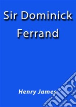 Sir Dominick Ferrand. Ediz. spagnola. E-book. Formato EPUB ebook