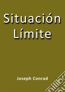 Situación límite. E-book. Formato Mobipocket ebook di Joseph Conrad