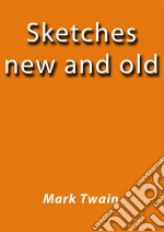 Sketches new and old. E-book. Formato EPUB ebook