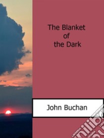 The blanket of the dark. E-book. Formato Mobipocket ebook di John Buchan