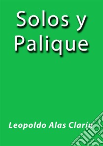 Solos y Palique. E-book. Formato EPUB ebook di Leopoldo Alas Clarin