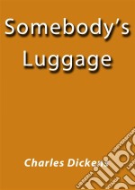 Somebody's luggage. E-book. Formato EPUB ebook