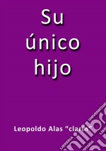 Su único hijo. E-book. Formato EPUB ebook