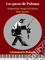 Los pasos de Paloma. Argentine tango for piano four hands (Sheet Music) . E-book. Formato Mobipocket ebook