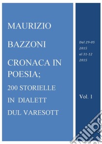 Cronaca in poesia in dialett dul Varesott. E-book. Formato Mobipocket ebook di Maurizio Bazzoni