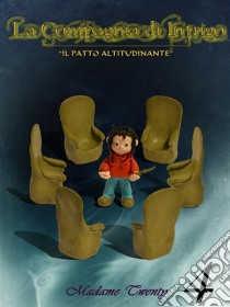 La Compagnia di Intrigo - Il Patto Altitudinante - N. 4. E-book. Formato Mobipocket ebook di Madame Twenty