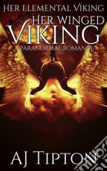 Her Winged Viking: A Paranormal Romance. E-book. Formato EPUB ebook di AJ Tipton