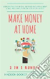 Make Money At Home: 2 in 1 Bundle: Explore The Art Of Online Teaching With Udemy & Selling Crafts Through Your Etsy Store. E-book. Formato EPUB ebook