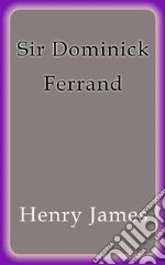 Sir Dominick Ferrand. E-book. Formato EPUB ebook