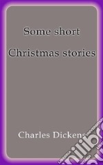 Some short Christmas stories. E-book. Formato EPUB ebook