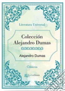 Colección Alejandro Dumas. E-book. Formato EPUB ebook di Alejandro Dumas