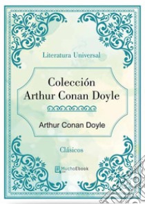 Colección Arthur Conan Doyle. E-book. Formato Mobipocket ebook di Arthur Conan Doyle