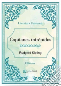 Capitanes intrepidos. E-book. Formato EPUB ebook di Rudyard Kipling