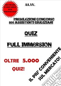 Preselezioni Concorso 800 ASSISTENTI GIUDIZIARI QUIZ FULL IMMERSION. E-book. Formato EPUB ebook di Autori Vari