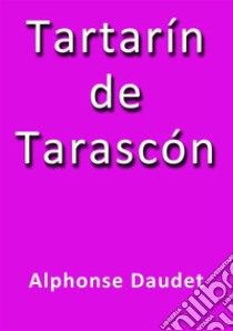 Tartarín de Tarascón. E-book. Formato Mobipocket ebook di Alphonse Daudet