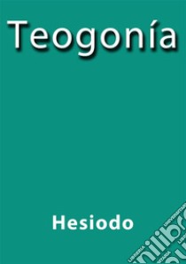 Teogonia. E-book. Formato EPUB ebook di Hesiodo