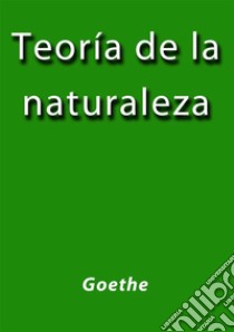 Teoria de la natualeza. E-book. Formato Mobipocket ebook di Goethe