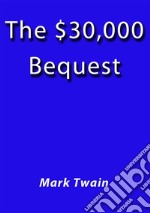 The $30000 bequest. E-book. Formato Mobipocket ebook