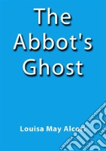 The Abbot's Ghost. E-book. Formato EPUB ebook