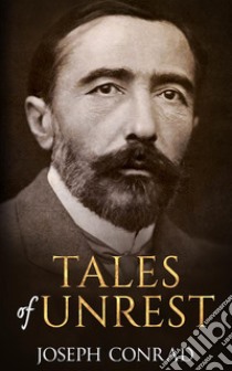 Tales of  Unrest. E-book. Formato EPUB ebook di Joseph Conrad