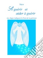 Se guérir et aider à guérir. E-book. Formato PDF ebook