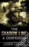 The Shadow Line: A Confession. E-book. Formato EPUB ebook