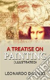 A Treatise on Painting (Illustrated). E-book. Formato Mobipocket ebook