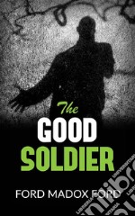 The Good Soldier. E-book. Formato EPUB ebook