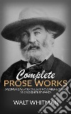 Complete Prose Works - Specimen Days and Collect, November Boughs and Goodbye My Fancy. E-book. Formato EPUB ebook