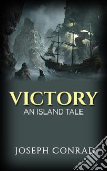 Victory: An Island Tale. E-book. Formato EPUB ebook di Joseph Conrad