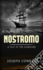 Nostromo: A Tale of the Seaboard. E-book. Formato Mobipocket ebook