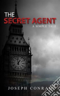 The Secret Agent: A Simple Tale. E-book. Formato Mobipocket ebook di Joseph Conrad