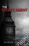 The Secret Agent: A Simple Tale. E-book. Formato Mobipocket ebook