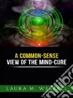 A Common - Sense View of the Mind Cure . E-book. Formato Mobipocket ebook