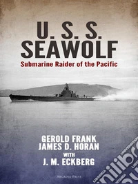 U.S.S. Seawolf: Submarine Raider of the Pacific. E-book. Formato PDF ebook