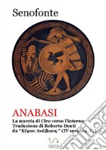 Anabasi (Tradotto)La marcia dell&apos;armata greca contro l&apos;impero persiano. Traduzione dall&apos;Anabasi di Senofonte. E-book. Formato Mobipocket ebook