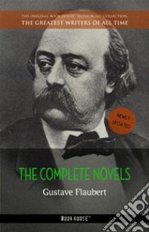 Gustave Flaubert: The Complete Novels. E-book. Formato Mobipocket ebook di Gustave Flaubert