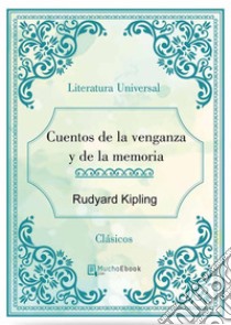 Cuentos de la venganza y de la memoria. E-book. Formato Mobipocket ebook di Rudyard Kipling