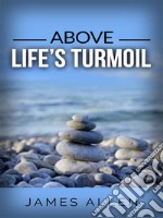 Above Life’s Turmoil . E-book. Formato EPUB ebook