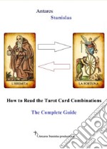 How to Read the Tarot Card Combinations. The Complete Guide. E-book. Formato EPUB ebook