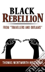 Black Rebellion – from “Travellers and outlaws” . E-book. Formato Mobipocket ebook