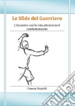 Le Sfide del Guerriero. E-book. Formato Mobipocket